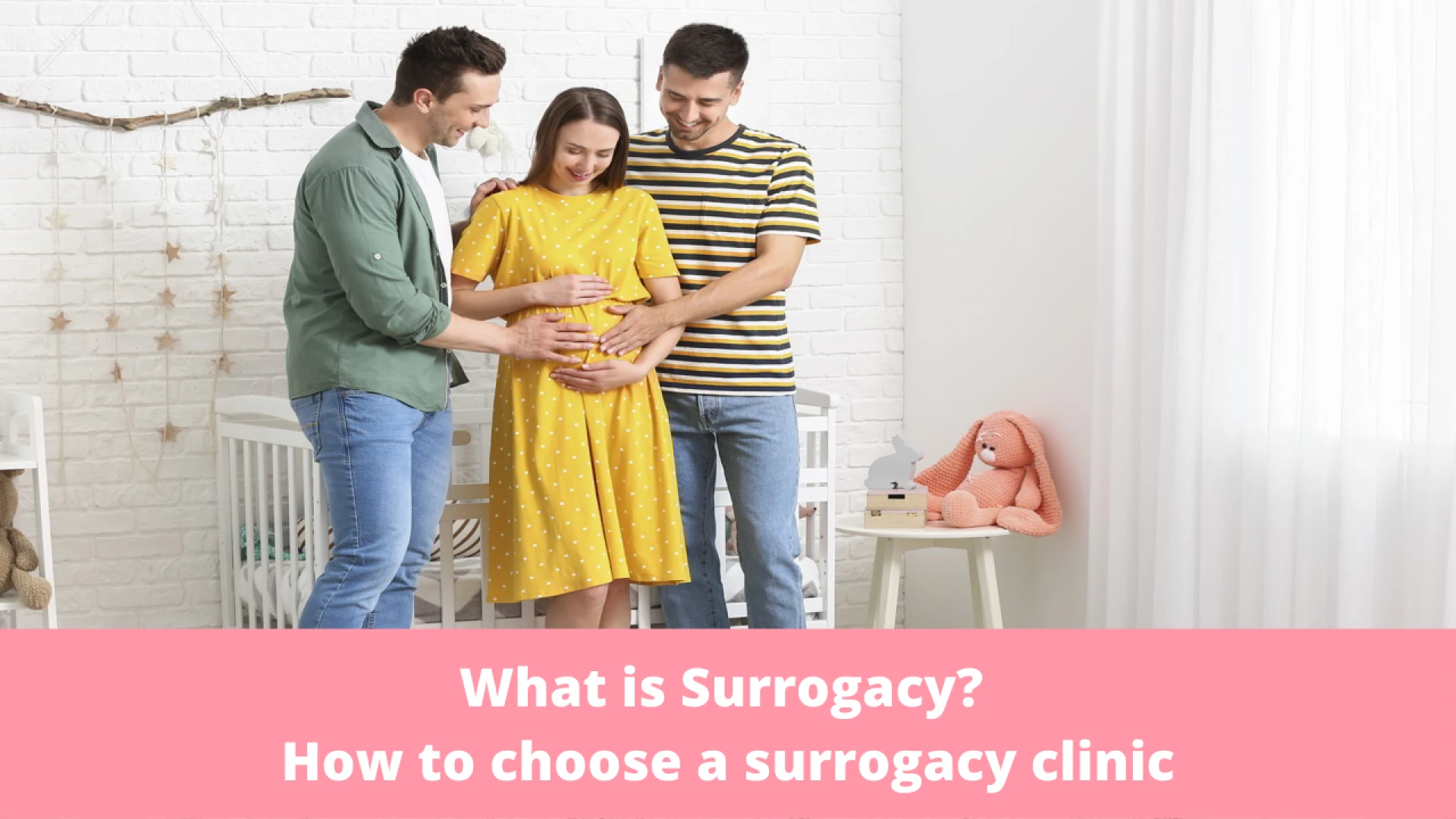 What is Surrogacy? How to choose a surrogacy clinic?