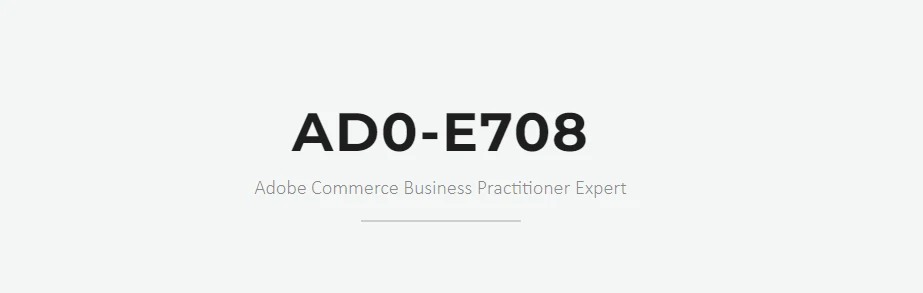 AD0-E708 Adobe Commerce Business Practitioner Expert