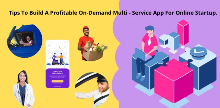 Tips To Build A Profitable On-demand Multi-Services App for Online Startup