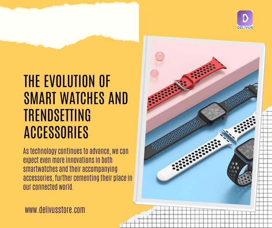 The Evolution of Smart Watches and Trendsetting Accessories
