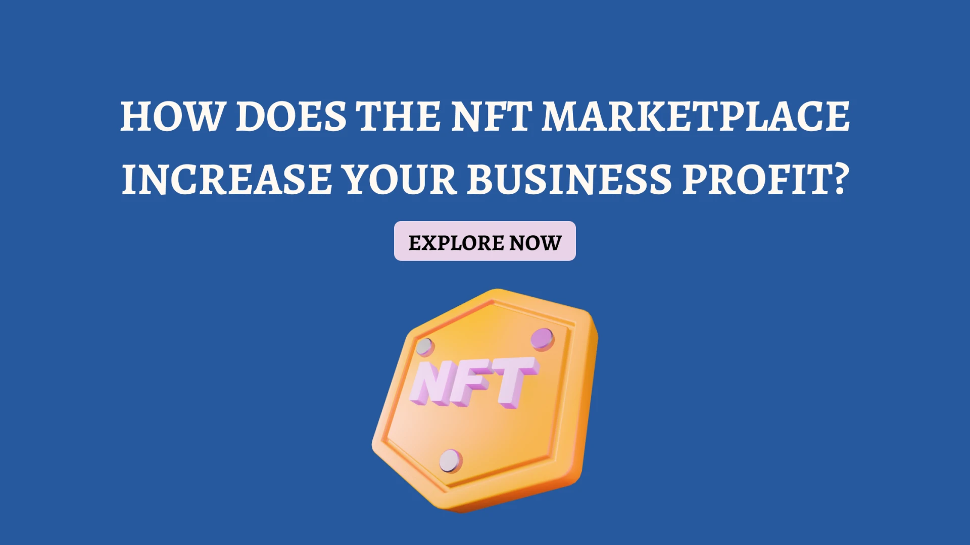How does the NFT marketplace increase your business profit?