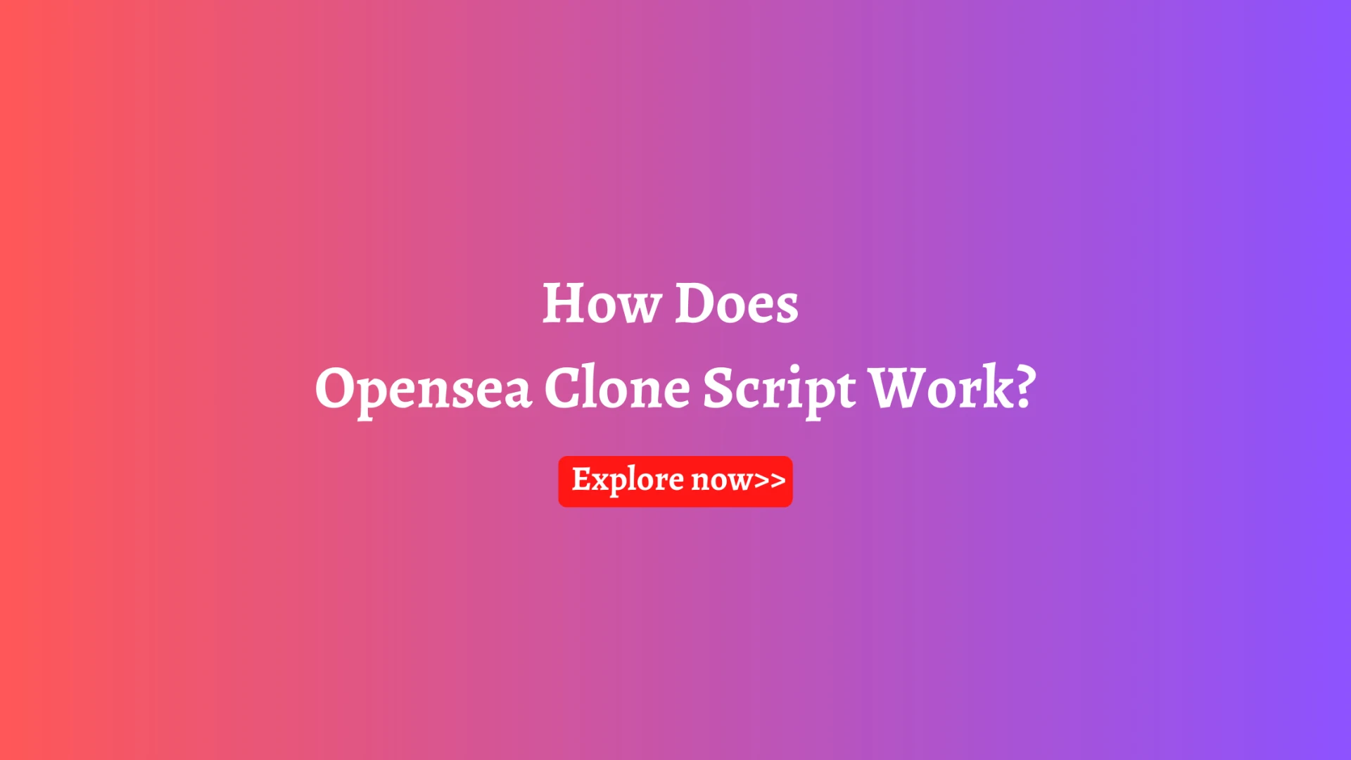 How Does Opensea Clone Script Work?