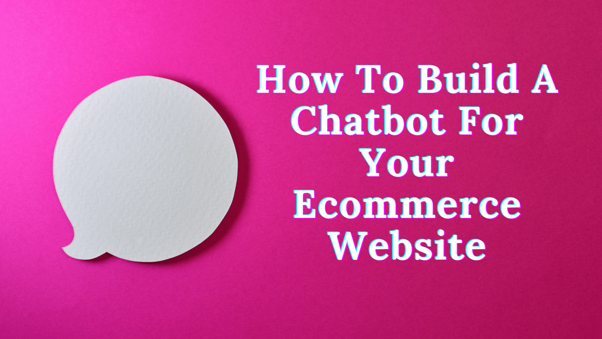 How To Build A Chatbot For Your Ecommerce Website