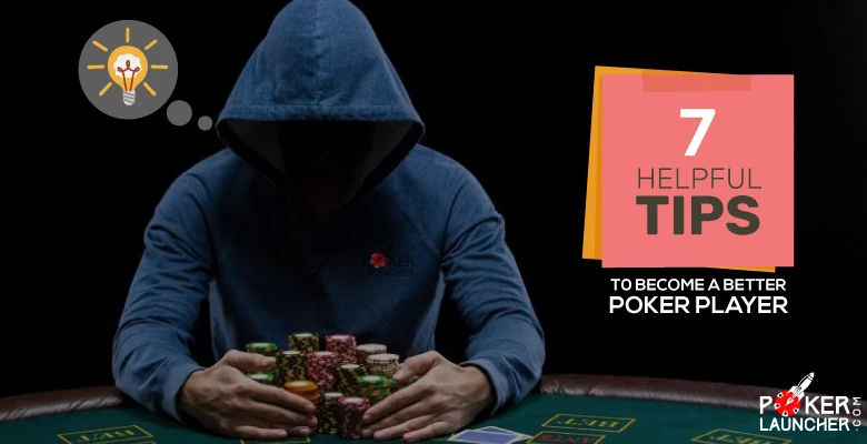 7 Tips To Become A Better Poker Player