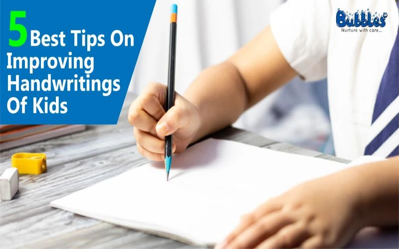 5 Best Tips On Improving Handwriting Of Kid - Bubbles Junior School