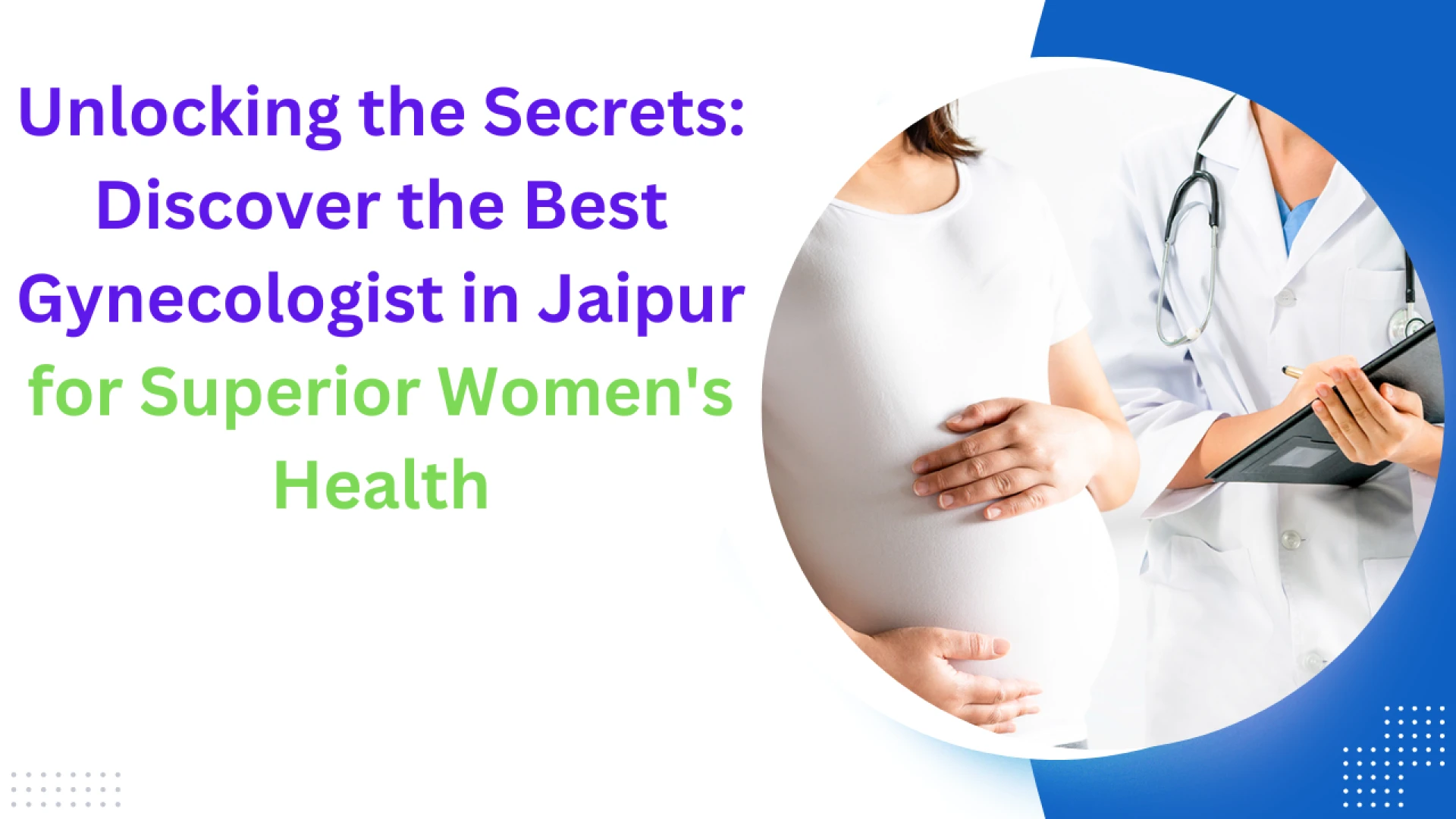 Unlocking the Secrets: Discover the Best Gynecologist in Jaipur for Superior Women's Health
