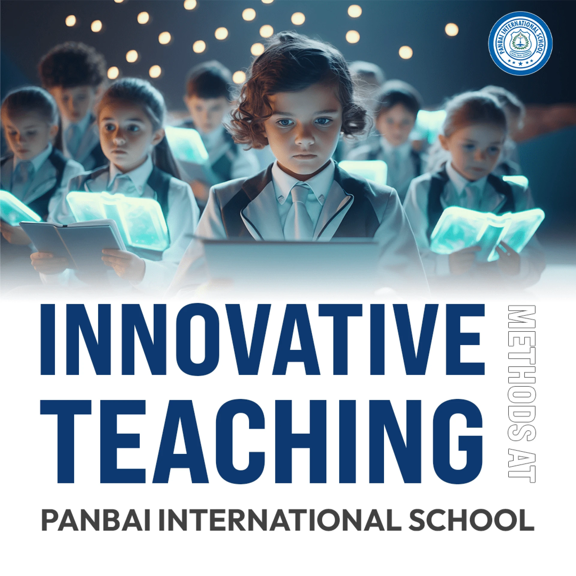 Innovative Teaching Methods at Panbai International School: