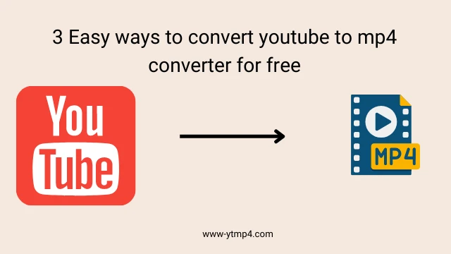 3 Easy ways to convert youtube to mp4 converter for free