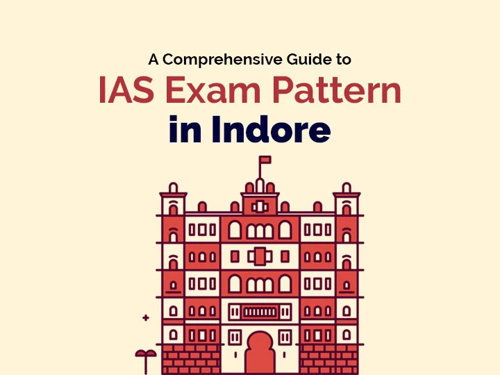 A Comprehensive Guide to IAS Exam Pattern in Indore
