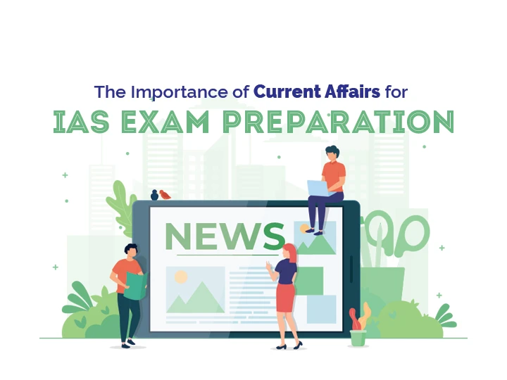 The Importance of Current Affairs for IAS Exam Preparation