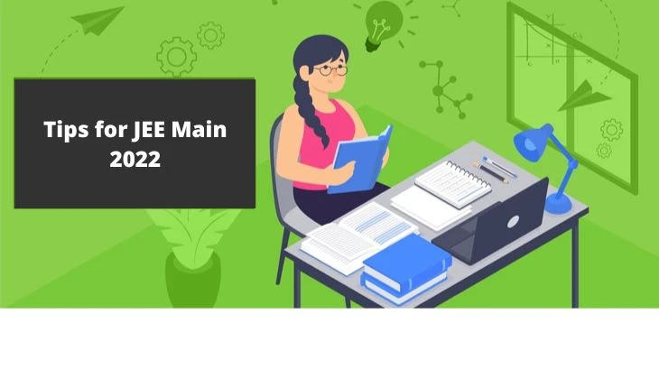 Tips for JEE Main 2022: JEE Preparation Strategy in Detail