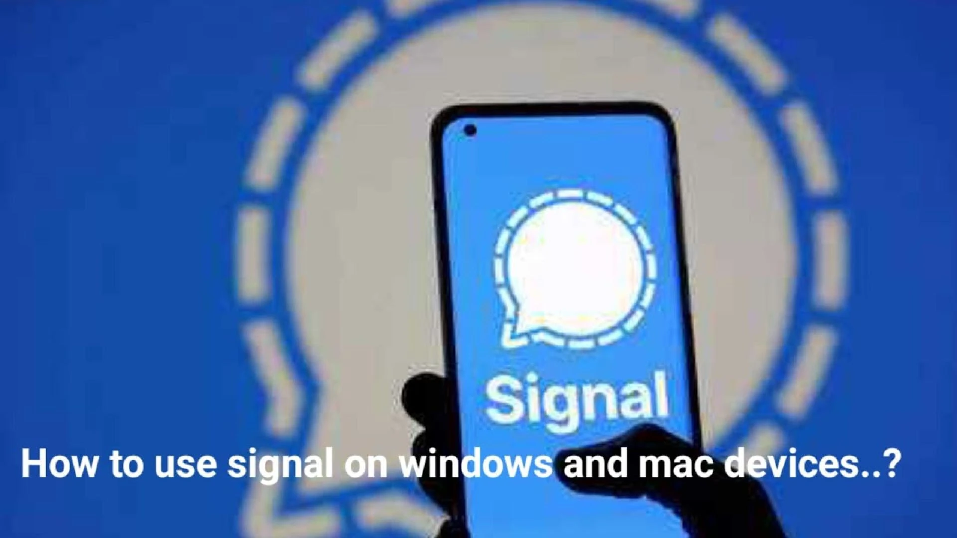 How to Use Signal on Windows &amp; Mac