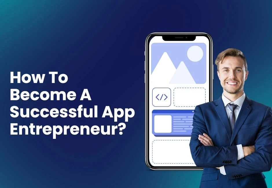 How To Become A Successful App Entrepreneur In 2023?