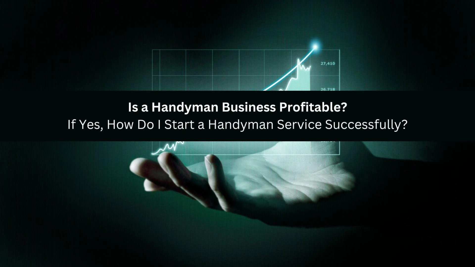 Is a Handyman Business Profitable? If Yes, How Do I Start a Handyman Service Successfully?