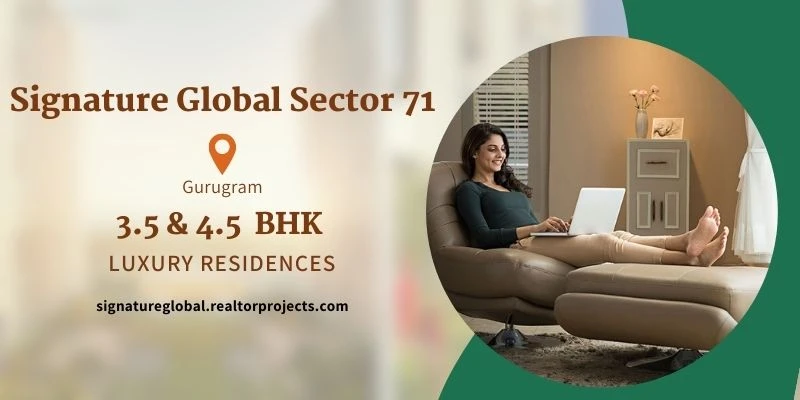 Signature Global Sector 71 - Live The Life You Deserve With Modern Apartments In Gurgaon