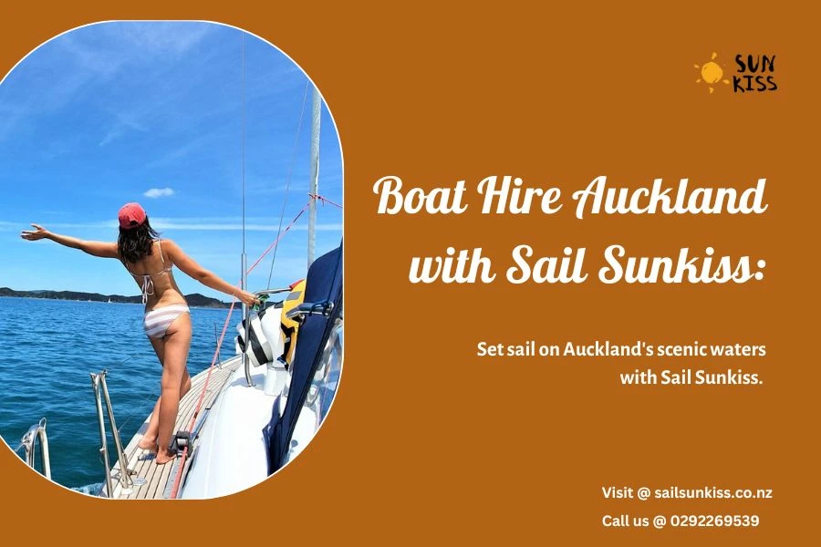 Boat Hire Auckland with Sail Sunkiss: Explore the Waters