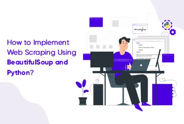 How To Implement Web Scraping Using BeautifulSoup And Python?