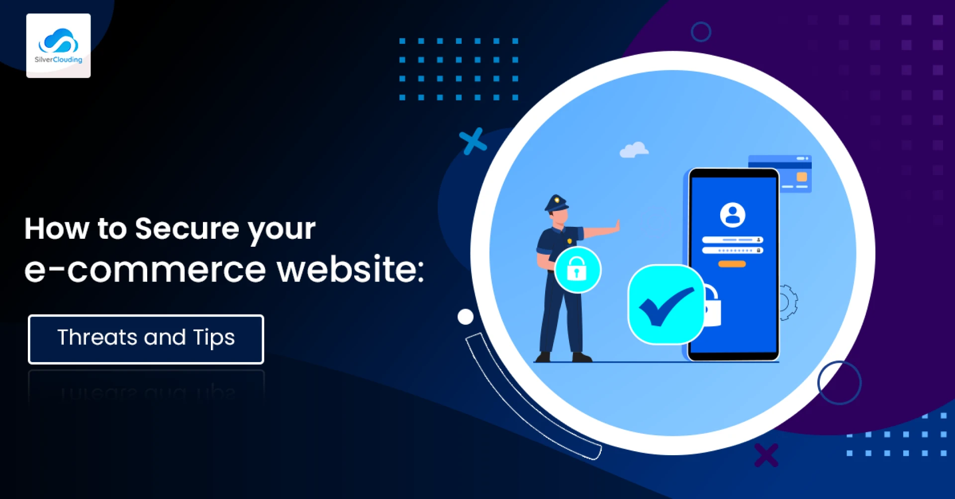 How to Secure your e-commerce website: Threats and tips