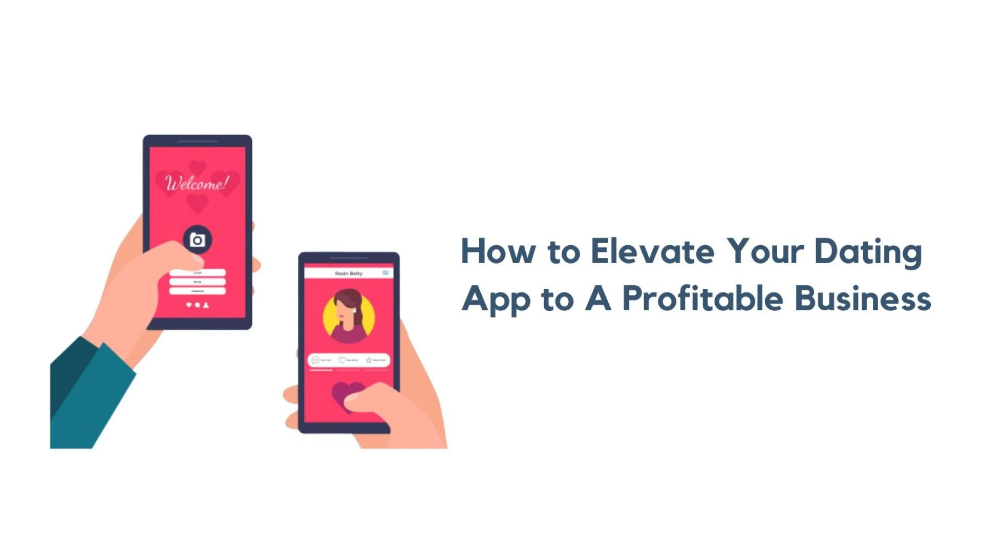 How to Elevate Your Dating App to A Profitable Business