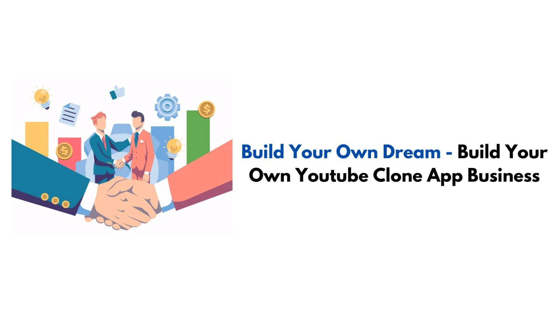 Build Your Own Dream - Build Your Own Youtube Clone App Business