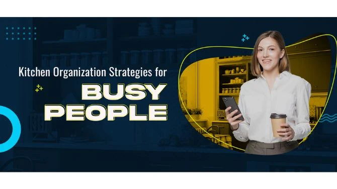Kitchen Organization Strategies for Busy People