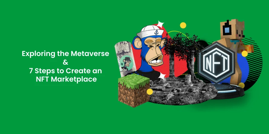 Exploring the Importance of Metaverse &amp; 7 Steps to Create an NFT Marketplace