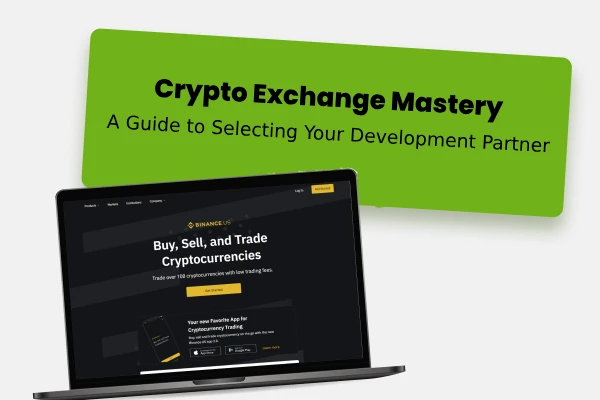 Crypto Exchange Mastery: A Guide to Selecting Your Development Partner