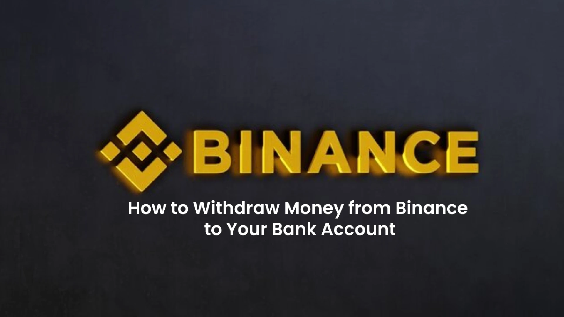 How to Withdraw Money from Binance to Your Bank Account