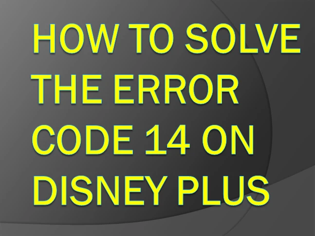 How to Solve the Error Code 14 on Disney Plus