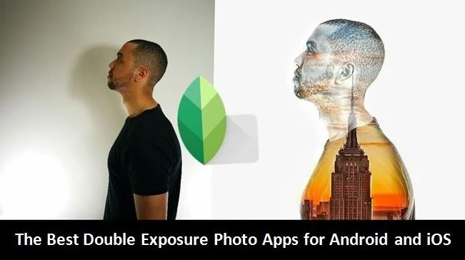 The Best Double Exposure Photo Apps for Android and iOS