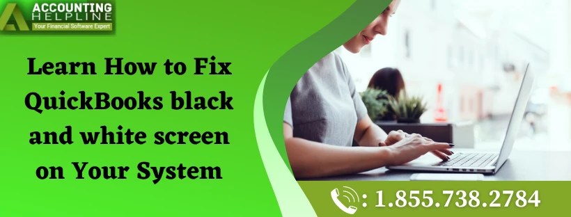Easy ways to reolve QuickBooks black and white screen glitch