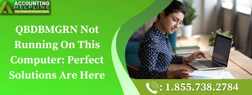 Quick solutions for the glitch QBDBMGRN Not Running On This Computer