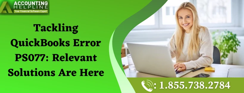 How to overcome QuickBooks Error PS077 with technical knowledge
