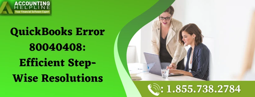 A complete guide to fix QuickBooks Error 80040408