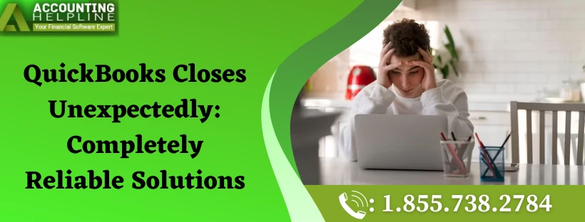 A must follow guide to fix QuickBooks Closes Unexpectedly glitch