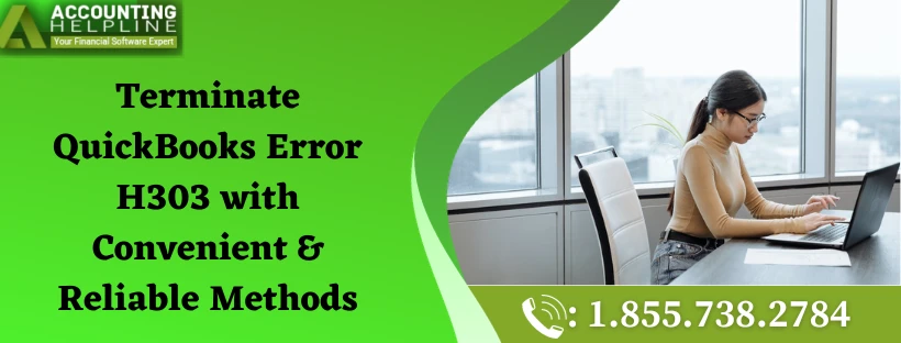 Some Easiest methods to resolve QuickBooks Error H303 in no time
