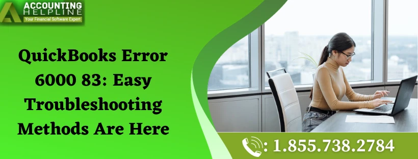 Easiest method to tackle QuickBooks Error 6000 83 in no time