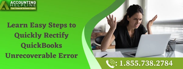 How to eliminate QuickBooks Unrecoverable Error swiftly