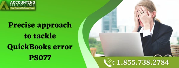 Easy methods to resolve QuickBooks Error PS077 instantly