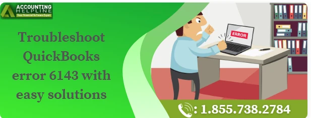 Instant methods to resolve QuickBooks error 6143