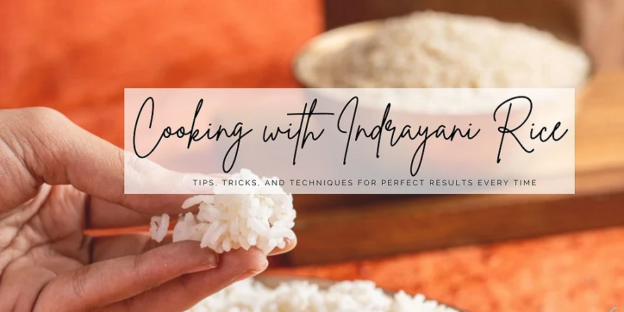 Cooking with Indrayani Rice: Tips, Tricks, and Techniques for Perfect Results Every Time