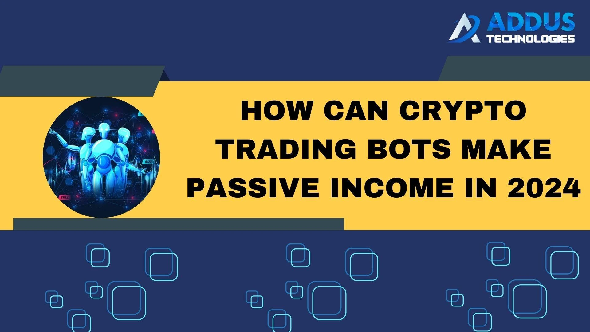 How Can Crypto Trading Bots Make Passive Income in 2024?