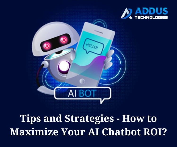 Tips and Strategies - How to Maximize Your AI Chatbot ROI?