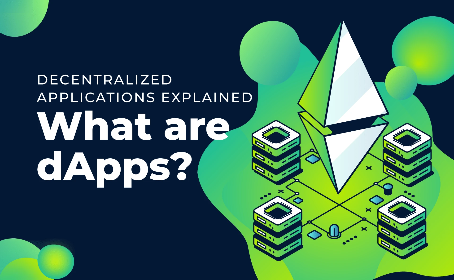 Learn everything there is to know about dApps (Decentralized Applications)