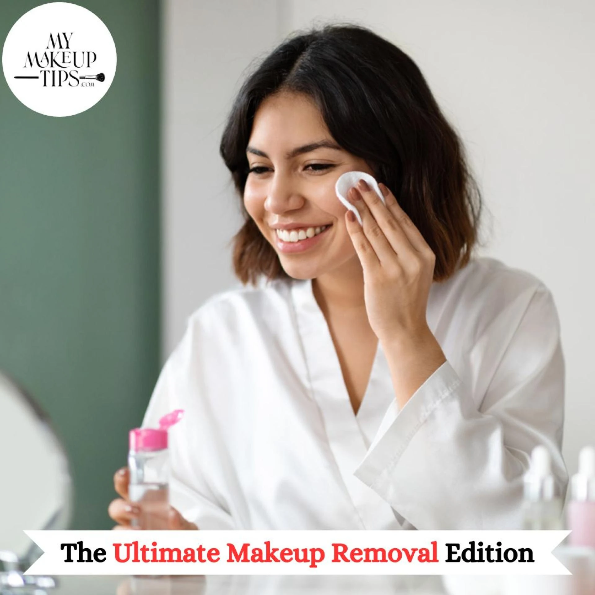 The Ultimate Makeup Removal Edition – Tips, Facts, Mistakes, Do’s, and Don’ts