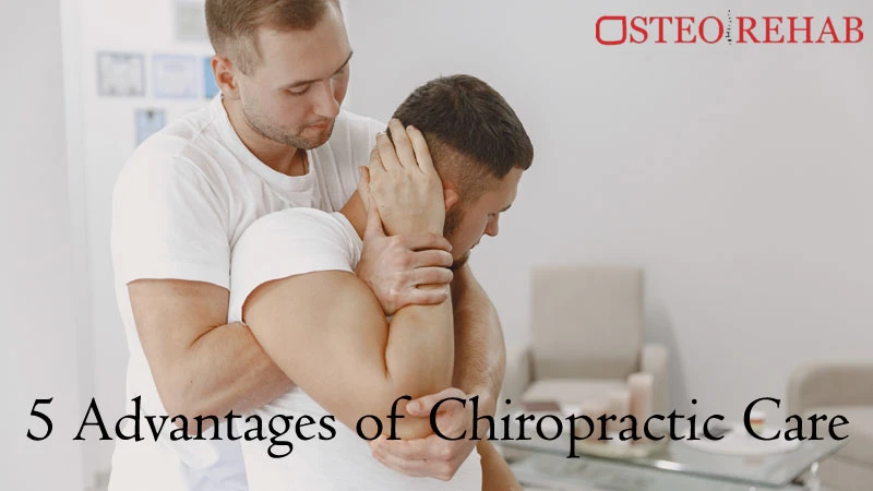 5 Advantages of Chiropractic care