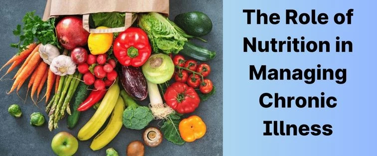 The Role of Nutrition in Managing Chronic Illness