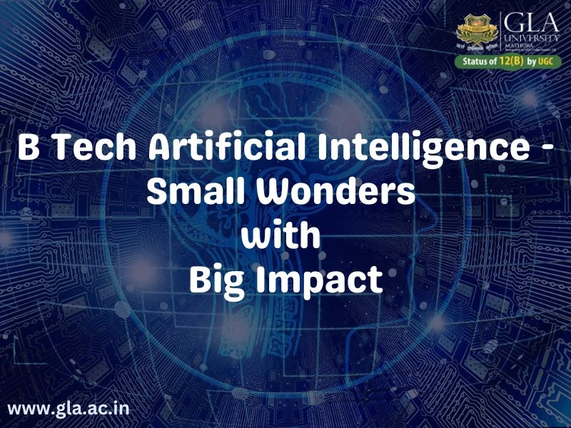 B Tech Artificial Intelligence - Small Wonders with Big Impact