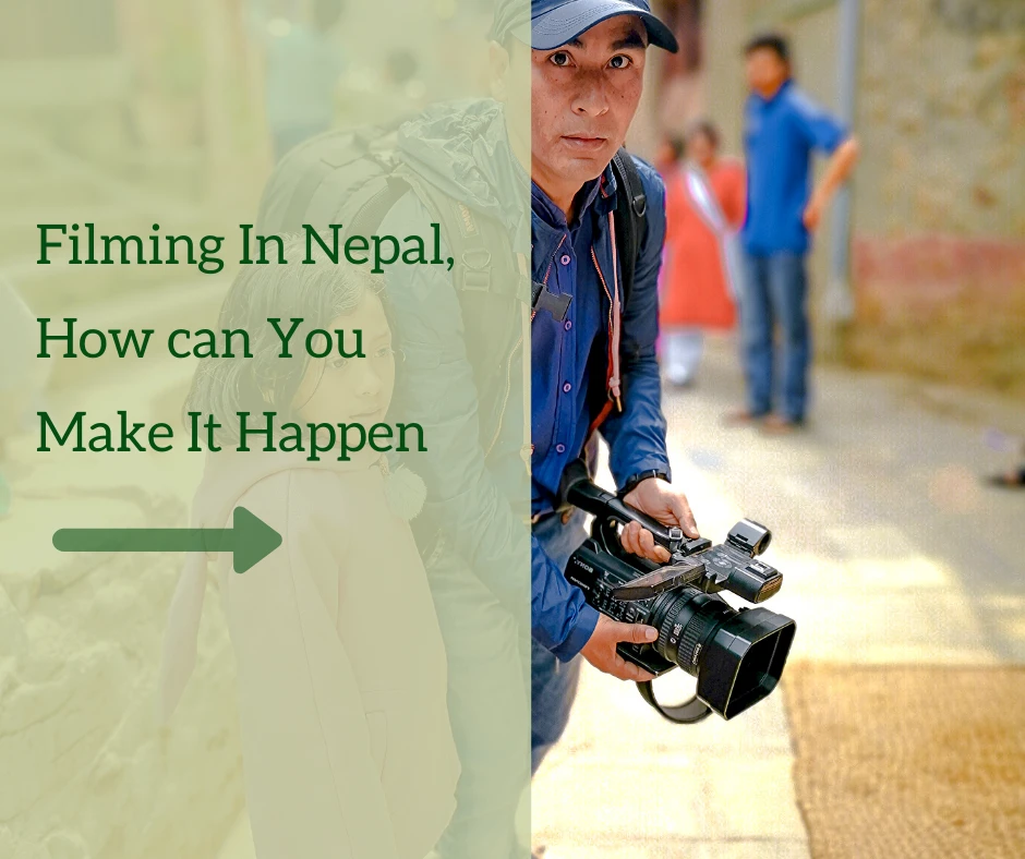 How To Obtain A Permit For Filming In Nepal, Complete Guide