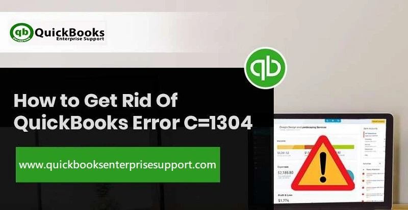 Eliminate QuickBooks error code C 1304 successfully